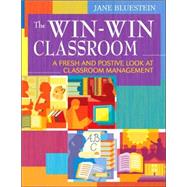 The Win-Win Classroom; A Fresh and Positive Look at Classroom Management by Bluestein, Jane, 9781412959001