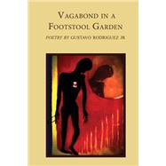 Vagabond in a Footstool Garden by Rodriguez, Gustavo, Jr., 9781500689001