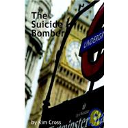 The Suicide Bomber by Cross, Kim, 9781905529001