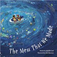The Mess That We Made by Lord, Michelle; Blattman, Julia, 9781962269001