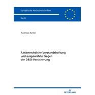 Aktienrechtliche Vorstandshaftung Und Ausgewaehlte Fragen Der D&o-versicherung by Keller, Andreas, 9783631789001