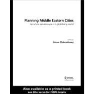 Planning Middle Eastern Cities : An Urban Kaleidoscope in a Globalizing World by Elsheshtawy, Yasser, 9780203609002