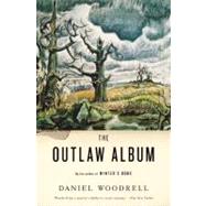 The Outlaw Album Stories by Woodrell, Daniel, 9780316019002