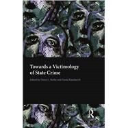 Towards a Victimology of State Crime by Rothe; Dawn L., 9780415639002