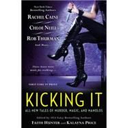 Kicking It by Hunter, Faith; Price, Kalayna; Caine, Rachel; Neill, Chloe; Thurman, Rob, 9780451419002