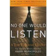 No One Would Listen : A True Financial Thriller by Markopolos, Harry, 9780470919002