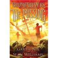 The Missing (Troubletwisters #4) by Williams, Sean, 9780545259002