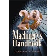 Machinery's Handbook: A Reference Book for the Mechanical Engineer, Designer, Manufacturing Engineer, Draftsman, Toolmaker, and Machinist by Oberg, Erik; Jones, Franklin D.; Horton, Holbrook L.; Ryffel, Henry H.; McCauley, Christopher J., 9780831129002