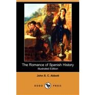 The Romance of Spanish History by ABBOTT JOHN S C, 9781409909002