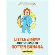 Little Jimmy and the Spoiled Rotten Banana by Holcomb, Karen Anderson, 9781512799002