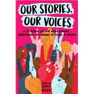 Our Stories, Our Voices 21 YA Authors Get Real About Injustice, Empowerment, and Growing Up Female in America by Reed, Amy; Reed, Amy; Murphy, Julie; Menon, Sandhya; Hopkins, Ellen; Smith, Amber; LaCour, Nina; Kuehnert, Stephanie; Charaipotra, Sona; McLemore, Anna-Marie; Colbert, Brandy; Brockenbrough, Martha; Brown, Jaye Robin; Goo, Maurene; Saeed, Aisha; Sanchez,, 9781534409002