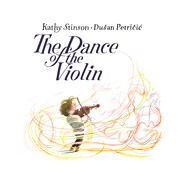 The Dance of the Violin by Stinson, Kathy; Petricic, Du?an, 9781554519002