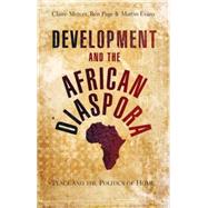 Development and the African Diaspora Place and the Politics of Home by Mercer, Claire; Page, Ben; Evans, Martin, 9781842779002