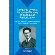 Language Loyalty, Language Planning, and Language Revitalization Recent Writings and Reflections from Joshua A. Fishman by Hornberger, Nancy H.; Putz, Martin, 9781853599002