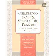 Childhood Brain & Spinal Cord Tumors A Guide for Families, Friends & Caregivers by Shiminski-Maher, Tania; Woodman, Catherine; Keene, Nancy, 9781941089002