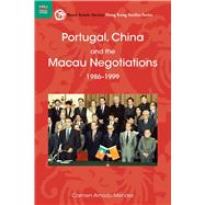 Portugal, China and the Macau Negotiations, 1986-1999 by Mendes, Carmen Amado, 9789888139002