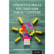 Cognitive Skills You Need for the 21st Century by Reed, Stephen K., 9780197529003
