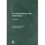 The Changing Geography of the UK 3rd Edition by Matthews,Hugh;Matthews,Hugh, 9780415179003
