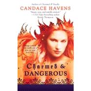 Charmed and Dangerous by Havens, Candace, 9780425219003