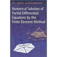 Numerical Solution of Partial Differential Equations by the Finite Element Method by Johnson, Claes, 9780486469003