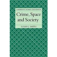 Crime, Space and Society by Susan J. Smith, 9780521319003