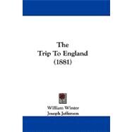 The Trip to England by Winter, William; Jefferson, Joseph, 9781104429003