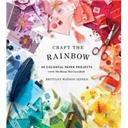 Craft the Rainbow 40 Colorful...,Watson Jepsen, Brittany,9781419729003