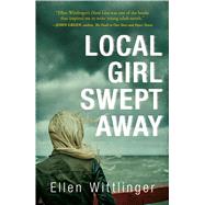 Local Girl Swept Away by Wittlinger, Ellen, 9781440589003