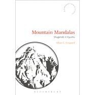 Mountain Mandalas Shugendo in Kyushu by Grapard, Allan G.; Rambelli, Fabio, 9781474249003
