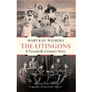 The Eitingons A Twentieth Century Story by Wilmers, Mary-Kay, 9781844679003