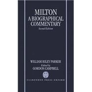 Milton: A Biographical Commentary by Parker, William Riley; Campbell, Gordon, 9780198129004
