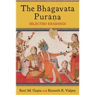 The Bhagavata Purana by Gupta, Ravi M.; Valpey, Kenneth R., 9780231169004