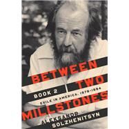 Between Two Millstones by Solzhenitsyn, Aleksandr; Kitson, Clare; Moore, Melanie, 9780268109004