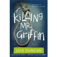Killing Mr. Griffin by Duncan, Lois, 9780316099004