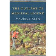 The Outlaws of Medieval Legend by Keen,Maurice, 9780415239004