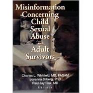 Misinformation Concerning Child Sexual Abuse and Adult Survivors by Whitfield, Charles L.; Silberg, Joyanna L.; Fink, Paul Jay, 9780789019004