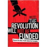 The Revolution Will Not Be Funded by Incite!, 9780822369004