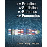 The Practice of Statistics for Business and Economics by Alwan, Layth C.; Craig, Bruce A.; McCabe, George P., 9781319109004