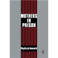Mothers in Prison by Phyllis Jo Baunach, 9781351309004