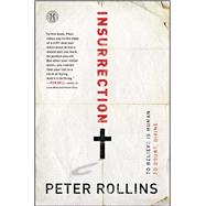 Insurrection To Believe Is Human To Doubt, Divine by Rollins, Peter, 9781451609004