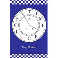 The Time Police by Howard, Terry, 9781500589004