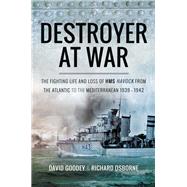 A Destroyer at War by Goodey, David; Osborne, Richard, 9781526709004