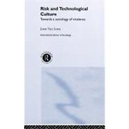 Risk and Technological Culture: Towards a Sociology of Virulence by Van Loon,Joost, 9780415229005