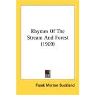 Rhymes Of The Stream And Forest by Buckland, Frank Merton, 9780548679005