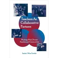 Teachers as Collaborative Partners: Working With Diverse Families and Communities by Winn Tutwiler; Sandra J., 9780805839005