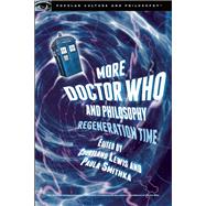 More Doctor Who and Philosophy by Lewis, Courtland; Smithka, Paula, 9780812699005