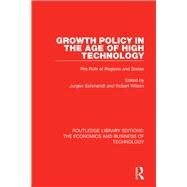 Growth Policy in the Age of High Technology by Schmandt, Jurgen; Wilson, Robert, 9780815359005