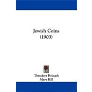 Jewish Coins by Reinach, Theodore; Hill, Mary; Hill, George Francis, 9781104269005