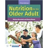 Nutrition for the Older Adult by Bernstein, Melissa; Munoz, Nancy, 9781284149005