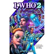 I, Who 2: The Unauthorized Guide to Doctor Who novels and audios by Jameson, Louise, 9781570329005
